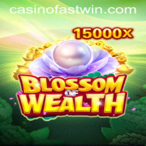 Blossom of Wealth: Transforming the Gaming Landscape with Fastwin